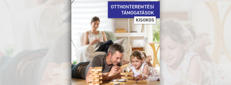Otthonteremtési Támogatások Kisokos